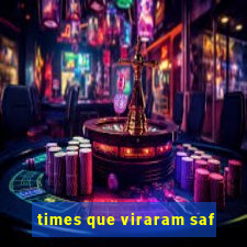 times que viraram saf